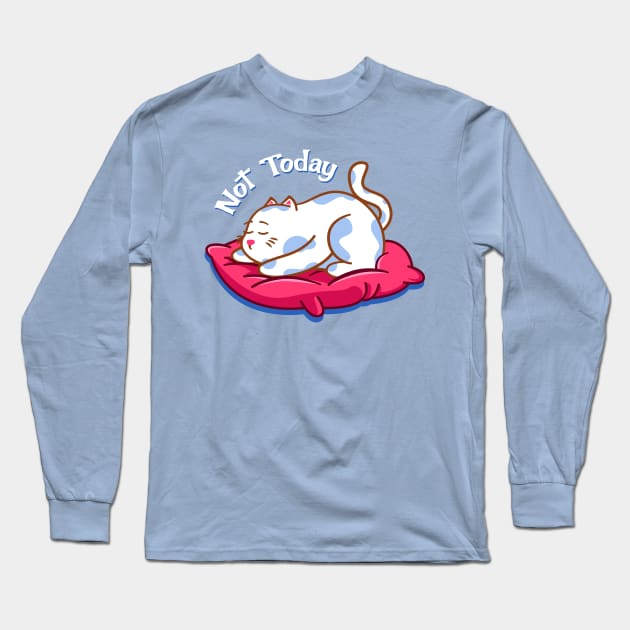 Not Today Cat Long Sleeve T-Shirt by Illustrasikuu